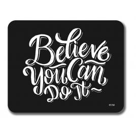 Mousepad believe you can do it 22x18 cm, creative rey®